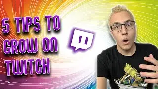 5 TIPS TO GROW ON TWITCH IN 2020(and 2021...)