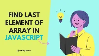 Ways to Find Last Element of Array in Javascript