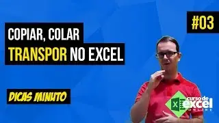 COPIAR, COLAR e TRANSPOR no Excel | Como usar Copiar no Excel - Dicas Minuto | 03