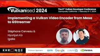 Vulkanised 2024: Implementing a Video Encoder From Mesa to GStreamer - Stéphane Cerveau & Hyunjun Ko