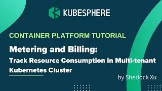 Monitoring and Reducing your Kubernetes Cost with KubeSphere Metering and Billing