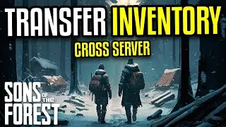 Transfer Inventory Across Servers in Sons of the Forest