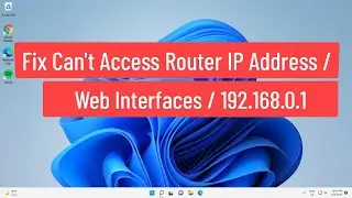 Fix Windows 11/10 Cant Access Router IP Address / Web interfaces / 192.168.0.1