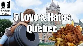 Visit Quebec - 5 Things You Will Love & Hate about Quebec City, Canada