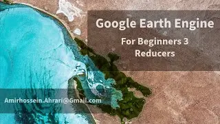 Google Earth Engine Tutorial for Beginners-3: Statistical Functions (Reducers)