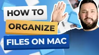 How to organize files on Mac