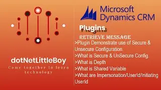 Plugin - Part 8 | Retrieve Message | Secure & Unsecure Configuration | Depth in Plugin| Dynamics CRM