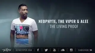 Neophyte & The Viper & Alee - The Living Proof [Neophyte Records]