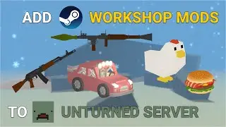 How to Add Workshop Mods to Unturned Server in 2024