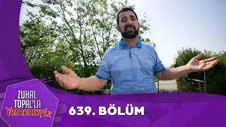 Zuhal Topal'la Yemekteyiz 639. Bölüm @Yemekteyiz