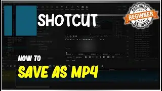 Shotcut How To Save Video As MP4