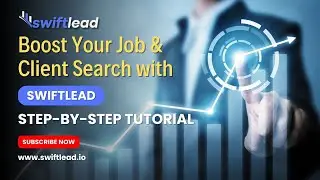 Accelerate Job Search & Client Acquisition with swiftlead | Complete Tutorial Guide 💼