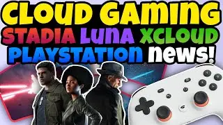 Cloud Gaming News - PS Now Ps5 Games, Stadia Gets Mafia, XCloud New Regions, Luna New Games!