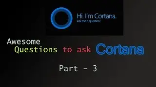 101 awesome questions to ask microsoft cortana   Part  3 | Bappy Tech Tips