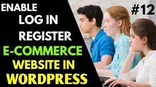 [#12] Enable Log In + Register Option - How To Create E-commerce Website In Wordpress (Hindi)