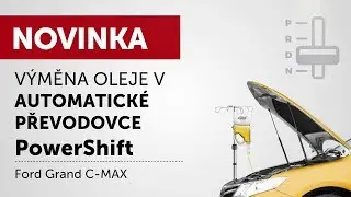 Výměna oleje v automatické převodovce - PowerShift - Ford Grand C-MAX