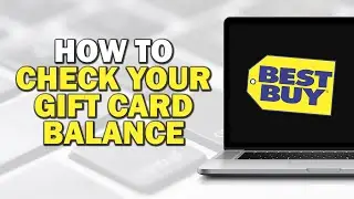 How to Check Your Best Buy Gift Card Balance (Easiest Way)