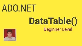 DataTable In ADO.NET | DataTable In Asp.Net