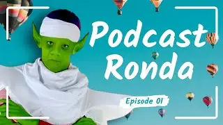 Podcast Ronda - Episode 1: Piccolo, Tarzan, dan Sains Modern