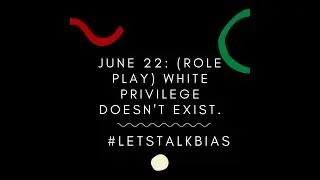 Day 22 of #LetsTalkBias