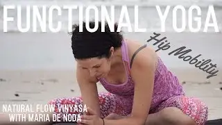 Yoga for Hip Mobility - Functional Yoga with Maria De Noda