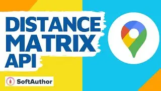 Google Maps Distance Matrix API JavaScript Explained!