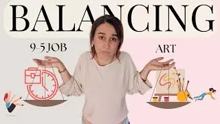 Balancing Full Time Job and Art? ⚖️ – More Time, Energy, and Inspiration