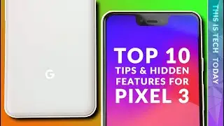 TOP 10 GOOGLE PIXEL 3 & PIXEL 3 XL TIPS - HIDDEN & 