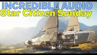 New Star Citizen's Ships Sounds Are SO GOOD! - Try SC For Free | Star Citizen Sunday