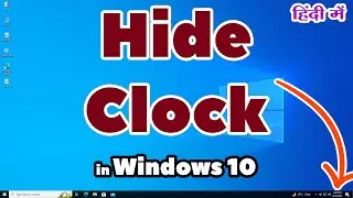 How to Hide the Clock In Windows 10 PC or Laptop - Hindi