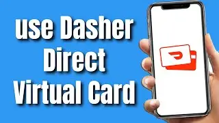 How To Use Dasher Direct Virtual Card (Easily 2023)