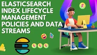 Elasticsearch Index Lifecycle Management Policies and Data Streams