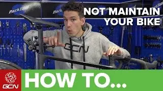 How To Not Maintain Your Bike - Road Bike Maintenance