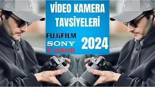 Video için Kamera Tavsiyeleri (2024) | Sony, Fujifilm, Canon