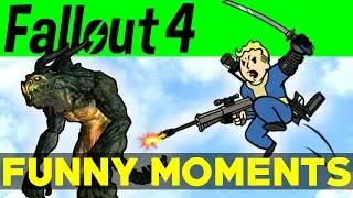 Fallout 4 Funny Moments - EP.4 (FO4 Funny Moments, Mods, Fails, Kills, Fallout 4 Funtage)