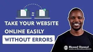 HOW TO TAKE YOUR WEBSITE ONLINE EASILY WITHOUT ERRORS