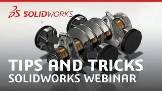 Tips and Tricks in 22 Minutes - Webinar - SOLIDWORKS