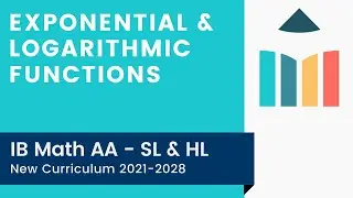 Exponential & Logarithmic Functions [IB Math AA SL/HL]