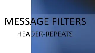 The Powerful Header Repeats Rule - Message filters 