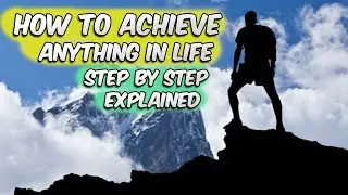 How To Achieve Anything You Want In Life (Step By Step Tutorial)