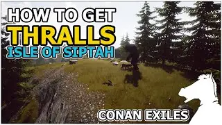 How to get Thralls | Isle of Siptah | CONAN EXILES