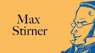 The Iconoclastic Thought of Max Stirner, pt. 1