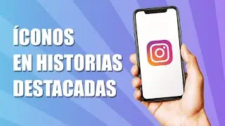 Cómo Poner Iconos en Portadas de Destacadas en Instagram (2024)