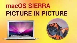 How to Use Picture in Picture Mode on mac OS Sierra