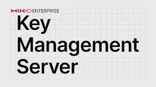 MinIO Enterprise Object Store - Key Management Server