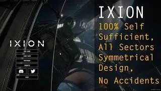 IXION 100% Self Sufficient All Sectors, Symmetrical Sector Design, No Accidents