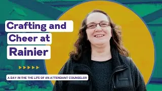 Crafting and Cheer at Rainier: A Day in the Life of an Attendant Counselor