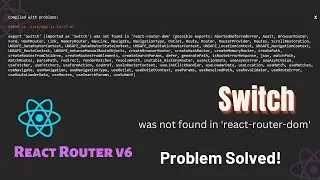 Switch is not exported from 'react-router-dom'  || Problem Solved ⚡