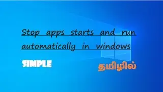 Stop apps starts and run automatically in background  | in windows | in Tamil