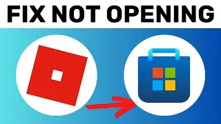 How to Fix Roblox Not Opening in Microsoft Store (2024)